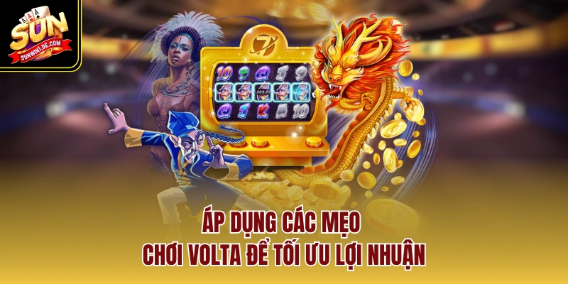 Volta - Siêu Phẩm Nổ Hũ Điện Năng Với Tỷ Lệ Thắng 98% 3 Áp dụng các mẹo chơi Volta để tối ưu lợi nhuận