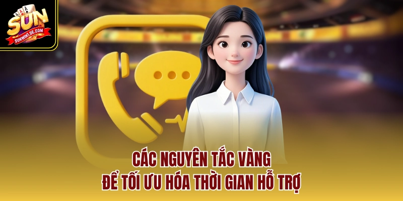 Các nguyên tắc vàng để tối ưu hóa thời gian hỗ trợ