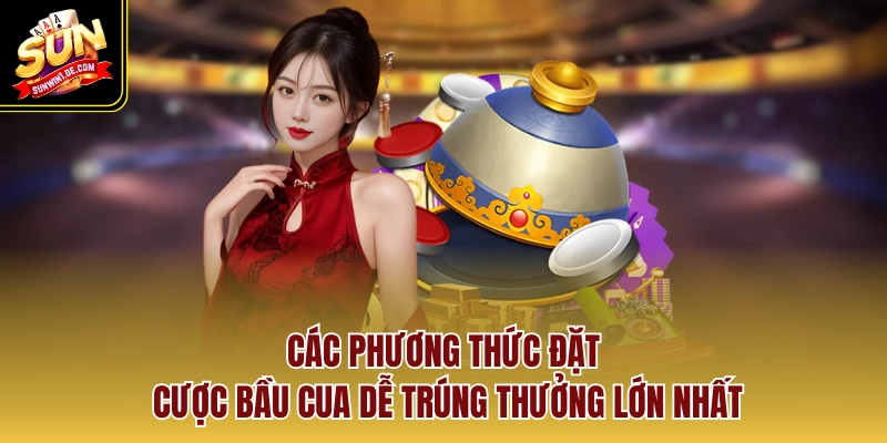 Các phương thức đặt cược bầu cua dễ trúng thưởng lớn nhất
