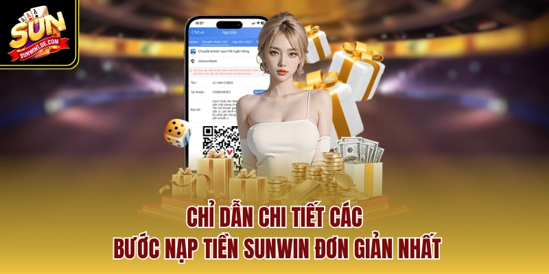 Chỉ dẫn chi tiết các bước nạp tiền SUNWIN đơn giản nhất