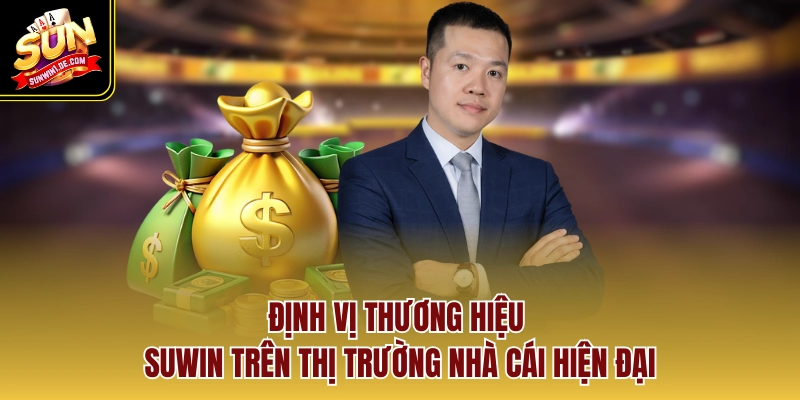Định vị thương hiệu Suwin trên thị trường nhà cái hiện đại