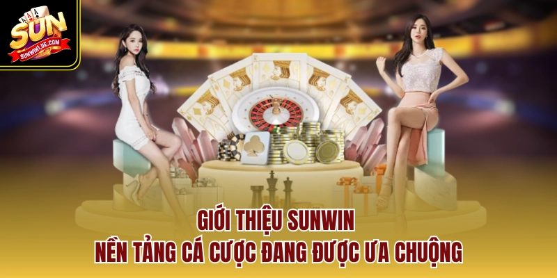Giới Thiệu Sunwin – Nơi Giải Trí Đổi Thưởng Uy Tín Hàng Đầu 1 Giới thiệu Sunwin – Nền tảng cá cược đang được ưa chuộng