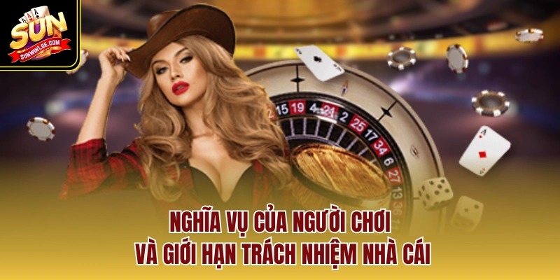 Miễn Trừ Trách Nhiệm Quy Định Cốt Lõi Để Bảo Vệ Người Chơi 3 Nghĩa vụ của người chơi và giới hạn trách nhiệm nhà cái