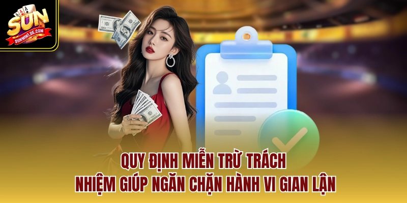 Miễn Trừ Trách Nhiệm Quy Định Cốt Lõi Để Bảo Vệ Người Chơi 2 Quy định miễn trừ trách nhiệm giúp ngăn chặn hành vi gian lận