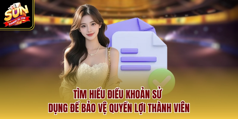 Tìm hiểu điều khoản sử dụng để bảo vệ quyền lợi thành viên