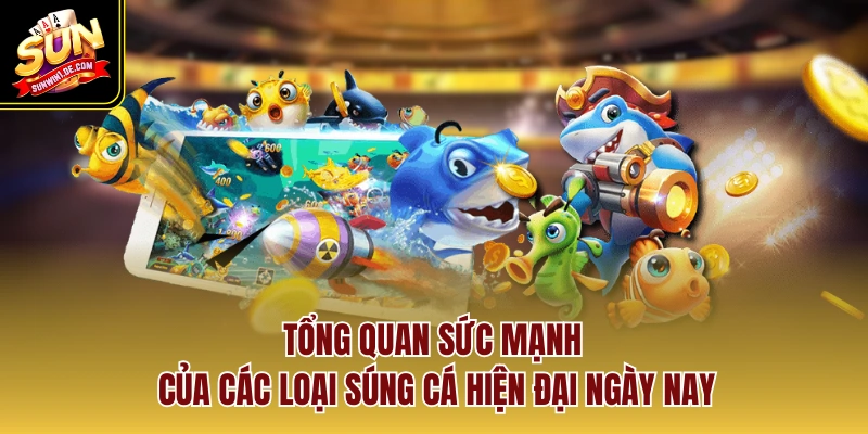 Tổng quan sức mạnh của các loại súng cá hiện đại ngày nay