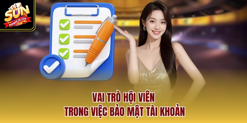 Vai trò hội viên trong việc bảo mật tài khoản